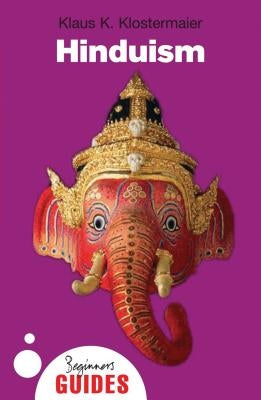 Hinduism: A Beginner's Guide Paperback ONEWorld Publications