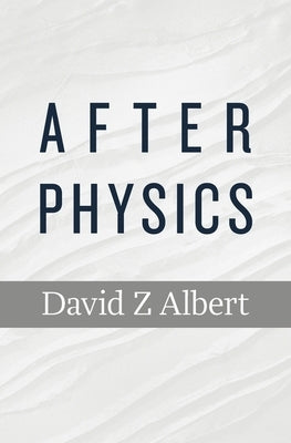 After Physics Paperback Harvard University Press