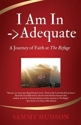 I Am In -> Adequate: A Journey of Faith at The Refuge by Hudson, Sammy