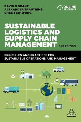 Sustainable Logistics and Supply Chain Management: Principles and Practices for Sustainable Operations and Management Paperback Kogan Page
