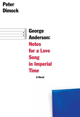 George Anderson: Notes for a Love Song in Imperial Time Paperback Dalkey Archive Press
