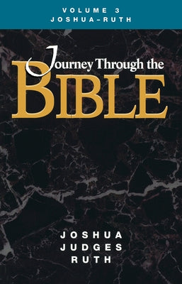 Journey Through the Bible Volume 3, Joshua-Ruth Student Paperback Cokesbury