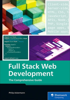 Full Stack Web Development: The Comprehensive Guide by Ackermann, Philip