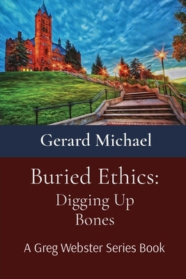 Buried Ethics: Digging Up Bones Paperback Marimac Publishing