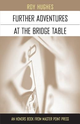 Further Adventures at the Bridge Table Paperback Master Point Press