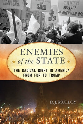 Enemies of the State: The Radical Right in America from FDR to Trump Paperback Rowman & Littlefield Publishers