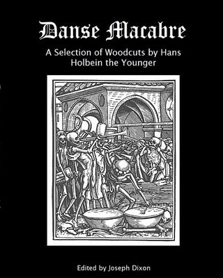 Danse Macabre: A Selection of Woodcuts by Hans Holbein the Younger Paperback Blurb