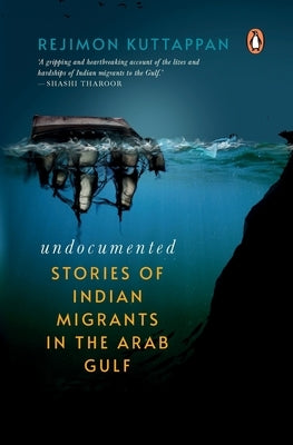 Undocumented: Stories of Indian Migrants in the Arab Gulf Paperback India Penguin