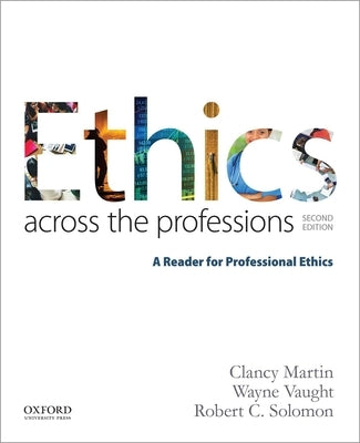 Ethics Across the Professions: A Reader for Professional Ethics Paperback Oxford University Press, USA