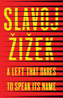 A Left That Dares to Speak Its Name: 34 Untimely Interventions Paperback Polity Press