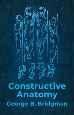 Constructive Anatomy: Includes Nearly 500 Illustrations Paperback Lushena Books