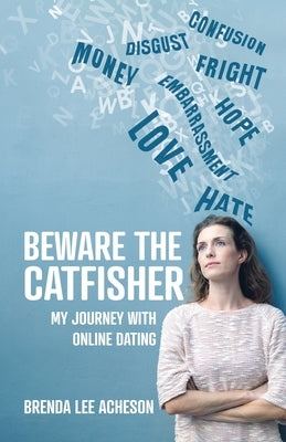 Beware the Catfisher: My Journey With Online Dating by Acheson, Brenda Lee
