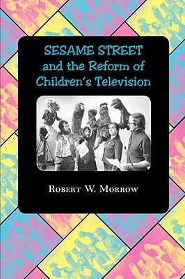 Sesame Street and the Reform of Children's Television Paperback Johns Hopkins University Press