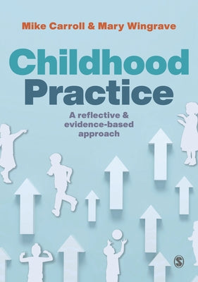 Childhood Practice: A Reflective and Evidence-Based Approach Paperback Sage Publications Ltd