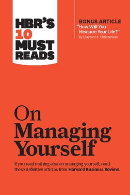 Hbr's 10 Must Reads on Managing Yourself (with Bonus Article How Will You Measure Your Life? by Clayton M. Christensen) Paperback Harvard Business Review Press