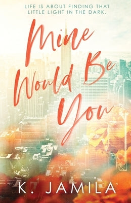 Mine Would Be You K. Jamila