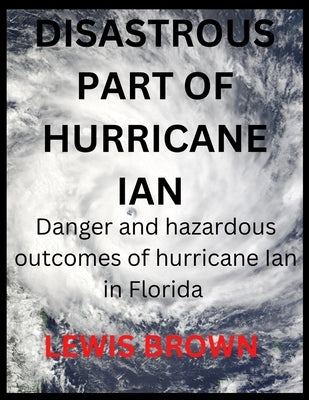 Disastrous Part of Hurricane Ian: Danger and hazardous outcomes of hurricane Ian in Florida Paperback Independently Published