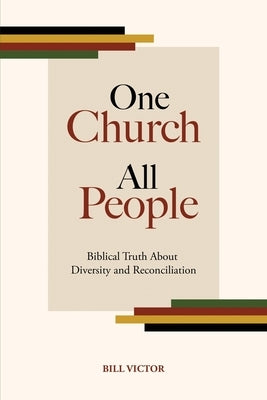 One Church All People: Biblical Truth About Diversity and Reconciliation Paperback High Street Press