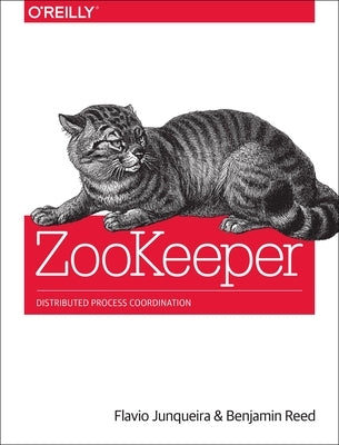 Zookeeper: Distributed Process Coordination Paperback O'Reilly Media