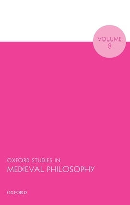 Oxford Studies in Medieval Philosophy Volume 8 Paperback Oxford University Press, USA