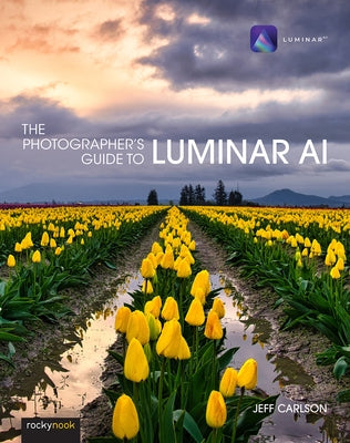 The Photographer's Guide to Luminar AI Rocky Nook