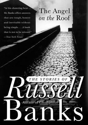 The Angel on the Roof: The Stories of Russell Banks Paperback Harper Perennial
