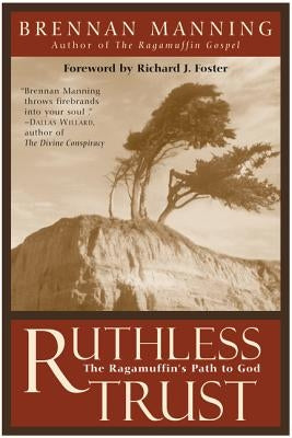 Cover image of "Ruthless Trust: The Ragamuffin's Path to God" book by HarperOne showing the book's title and author.