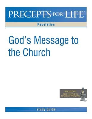 Precepts for Life Study Guide: God's Message to the Church (Revelation) Paperback Precept Minstries International