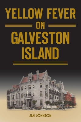 Yellow Fever on Galveston Island Paperback History Press