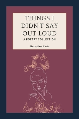 Things I Didn't Say Out Loud: A Poetry Collection Paperback Independently Published