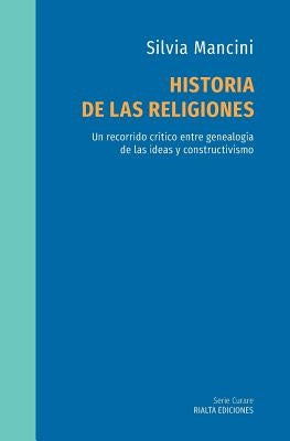 Historia de las religiones: Un recorrido crítico entre genealogía de las ideas y constructivismo by Mancini, Silvia