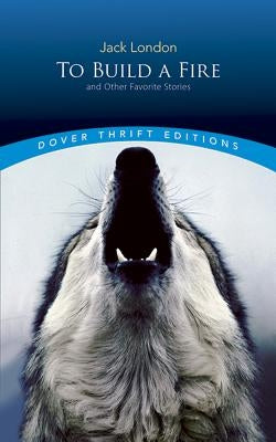 To Build a Fire and Other Favorite Stories Paperback Dover Publications