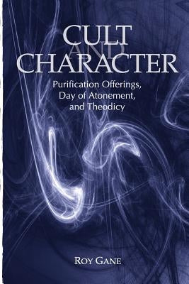 Cult and Character: Purification Offerings, Day of Atonement, and Theodicy Paperback Eisenbrauns
