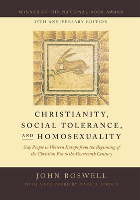 Christianity, Social Tolerance, and Homosexuality: Gay People in Western Europe from the Beginning of the Christian Era to the Fourteenth Century Paperback University of Chicago Press