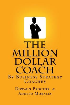 The Million Dollar Coach Paperback Createspace Independent Publishing Platform