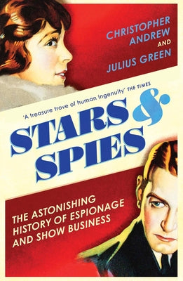 Stars & Spies: The Astonishing History of Espionage and Show Business Paperback Vintage