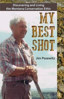 My Best Shot: Living the Montana Conservation Ethic Paperback Riverbend