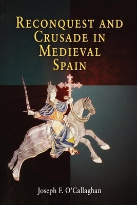 Reconquest and Crusade in Medieval Spain Paperback University of Pennsylvania Press
