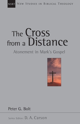 The Cross from a Distance: Atonement in Mark's Gospel Paperback IVP Academic