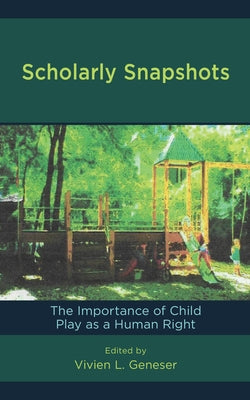 Scholarly Snapshots: The Importance of Child Play as a Human Right Paperback Rowman & Littlefield Publishers
