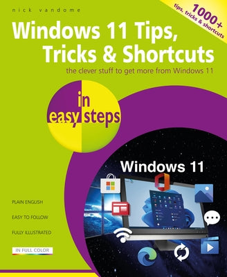 Windows 11 Tips, Tricks & Shortcuts in Easy Steps: 1000+ Tips, Tricks and Shortcuts Paperback In Easy Steps