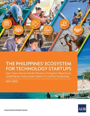 The Philippines' Ecosystem for Technology Startups Paperback Asian Development Bank
