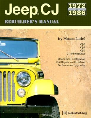 Jeep CJ Rebuilder's Manual: 1972 to 1986 Paperback Bentley Publishers