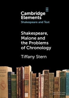 Shakespeare, Malone and the Problems of Chronology Paperback Cambridge University Press