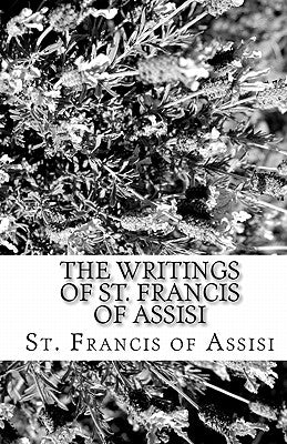 The Writings of St. Francis of Assisi Paperback Createspace Independent Publishing Platform