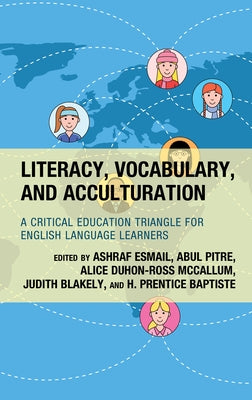 Literacy, Vocabulary, and Acculturation: A Critical Education Triangle for English Language Learners Paperback Rowman & Littlefield Publishers