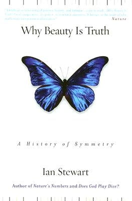 Why Beauty Is Truth: A History of Symmetry Paperback Basic Books