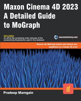 Maxon Cinema 4D 2023: A Detailed Guide to MoGraph Paperback Pradeep Mamgain