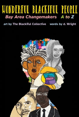 Wonderful Blackiful People: Bay Area Changemakers A to Z Paperback Manic D Press