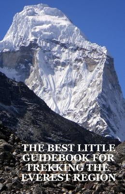The Best Little Guidebook for Trekking the Everest Region Paperback Createspace Independent Publishing Platform